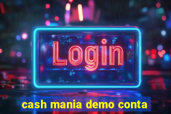 cash mania demo conta